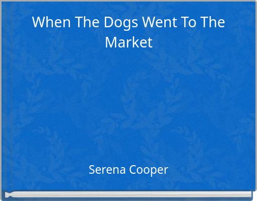 When The Dogs Went To The Market