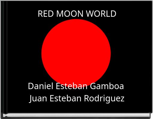 Front cover of 'RED MOON WORLD Daniel Esteban Gamboa Juan Esteban Rodriguez' 