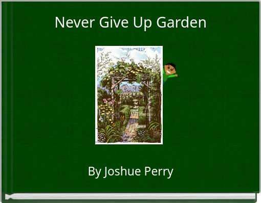 Never Give Up Garden