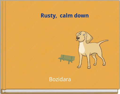 Rusty, calm down