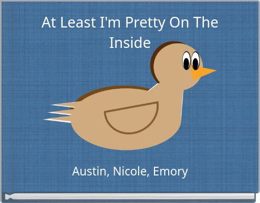 At Least I'm Pretty On The Inside