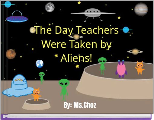 Book Cover for: The Day Teachers Were Taken by Aliens!