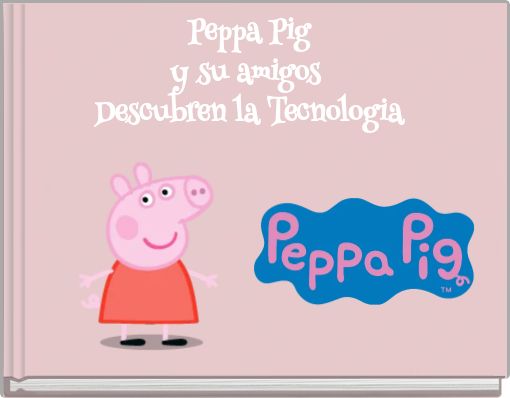 Peppa Pig y su amigos Descubren la Tecnologia