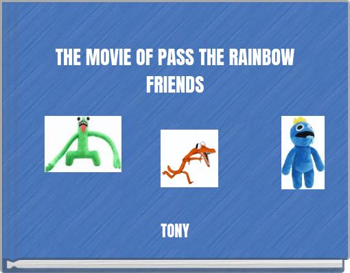 THE MOVIE OF PASS THE RAINBOW FRIENDS