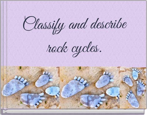 Front cover of 'Classify and describe rock cycles.' 