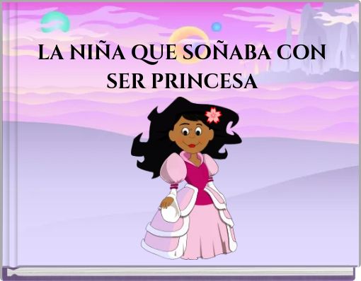 Front cover of 'LA NIÑA QUE SOÑABA CON SER PRINCESA' 