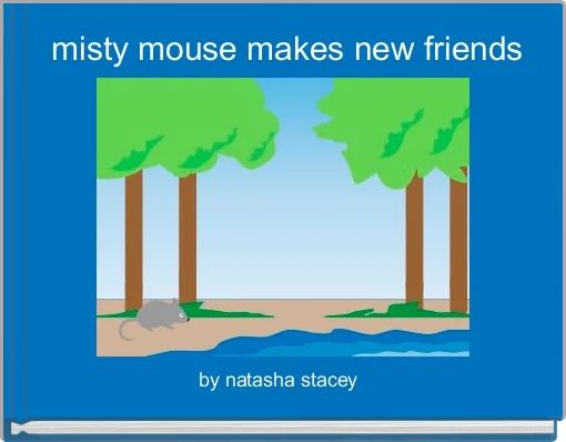  misty mouse makes new friends