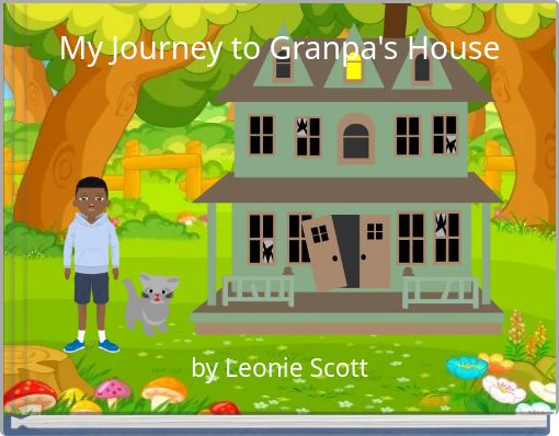 My Journey to Granpa's House