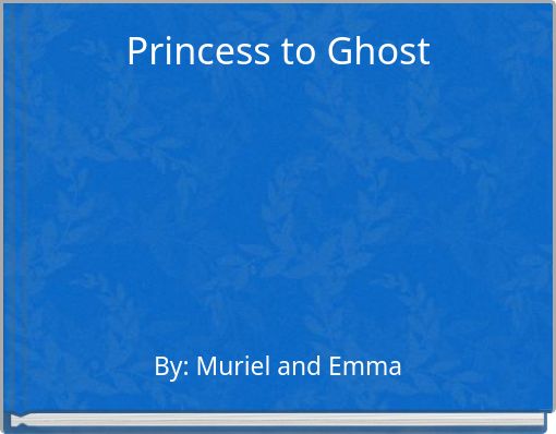 Princess to Ghost