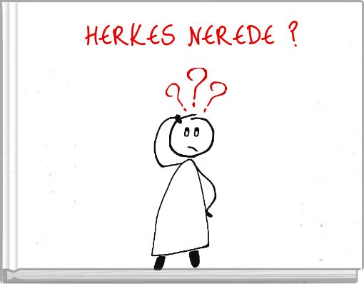 HERKES NEREDE ?