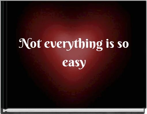 Not everything is so easy