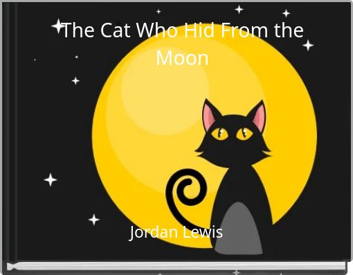 The Cat Who Hid From the Moon