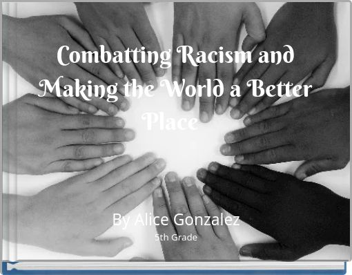 Combatting Racism and Making the World a Better Place