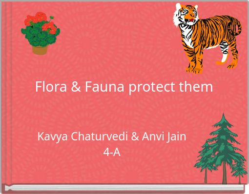 Flora & Fauna protect them