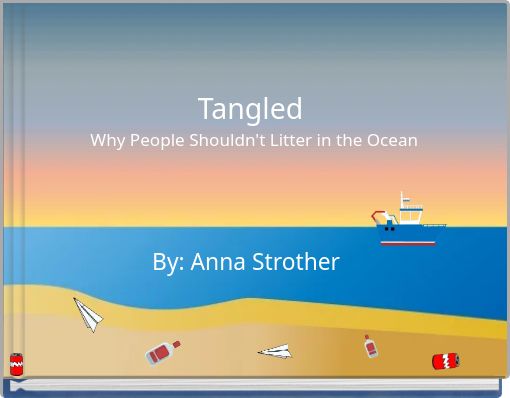 Tangled Why People Shouldn't Litter in the Ocean