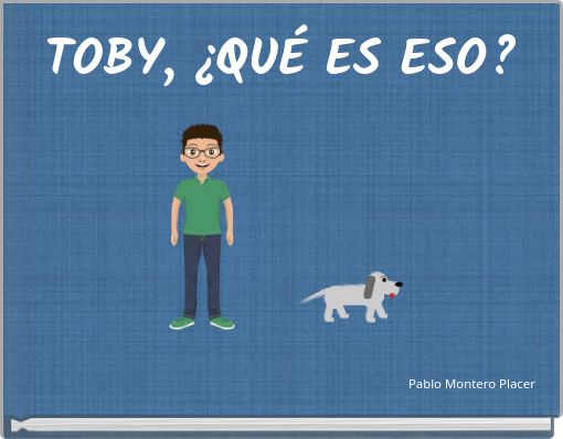 TOBY, ¿QUÉ ES ESO?
