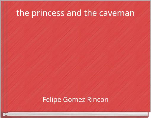 the princess and the caveman