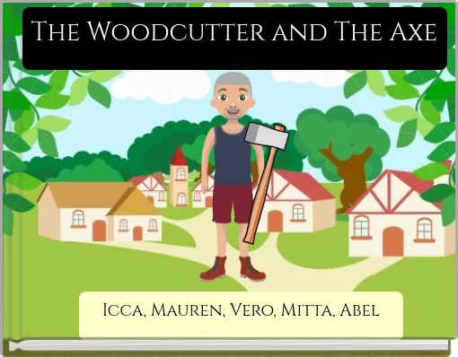 The Woodcutter and The Axe