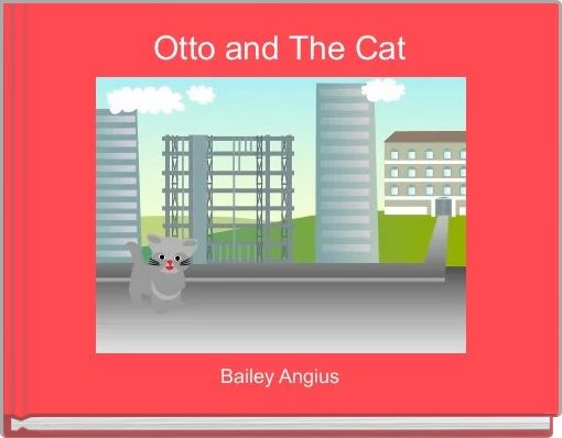 Otto and The Cat 