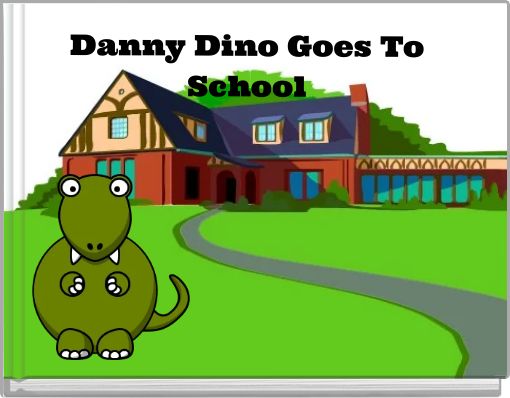 Danny Dino Goes To School