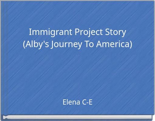 Immigrant Project Story (Alby's Journey To America)