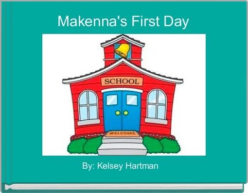 Makenna's First Day 