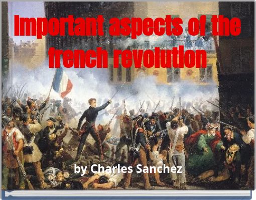 Important aspects of the french revolution
