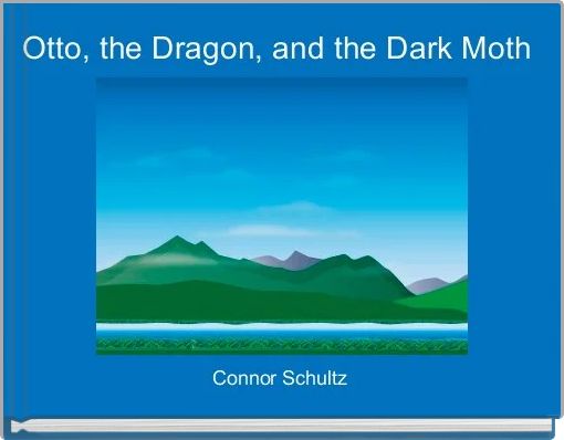 Otto, the Dragon, and the Dark Moth