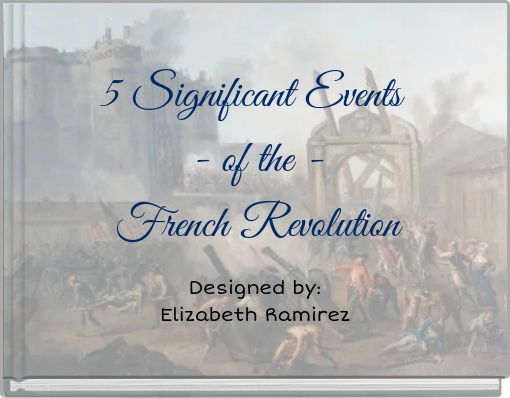 5 Significant Events - of the - French Revolution