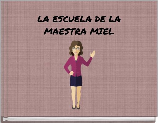 LA ESCUELA DE LA MAESTRA MIEL
