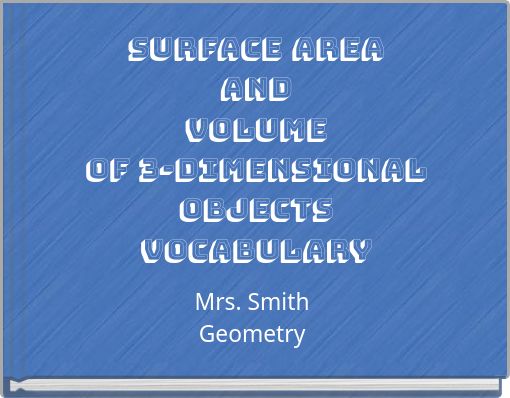 Surface Area and Volume of 3-dimensional objects Vocabulary