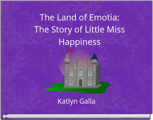 The Land of Emotia: The Story of Little Miss Happiness