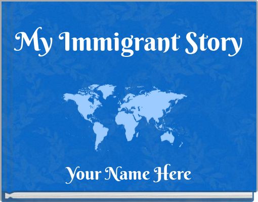 My Immigrant Story