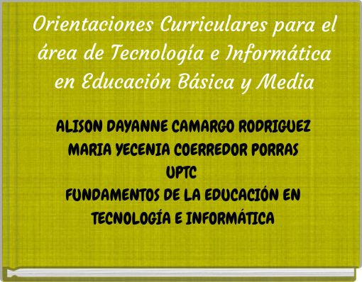 Orientaciones Curriculares para el &aacute;rea de Tecnolog&iacute;a e Inform&aacute;tica en Educaci&oacute;n B&aacute;sica y Media