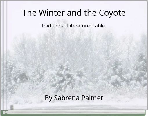 The Winter and the Coyote Traditional Literature: Fable