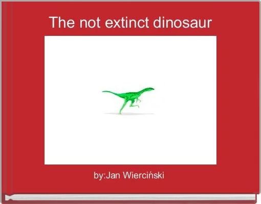 Front cover of 'The not extinct dinosaur' 