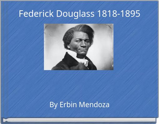 Federick Douglass 1818-1895