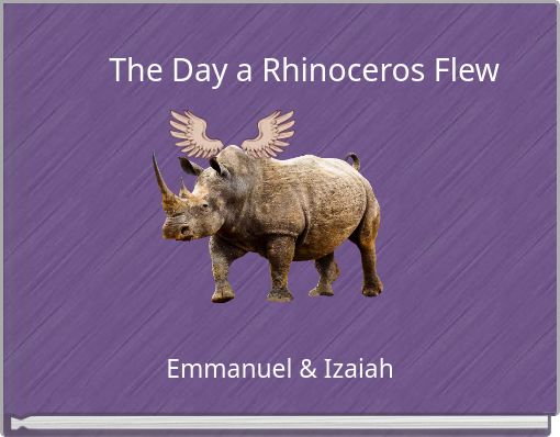 The Day a Rhinoceros Flew