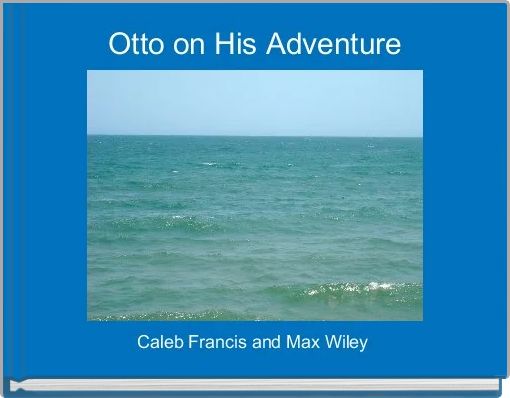 Front cover of 'Otto on His Adventure ' 