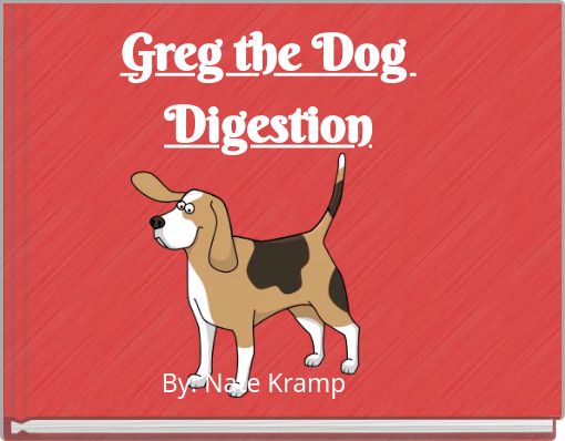 Greg the Dog Digestion