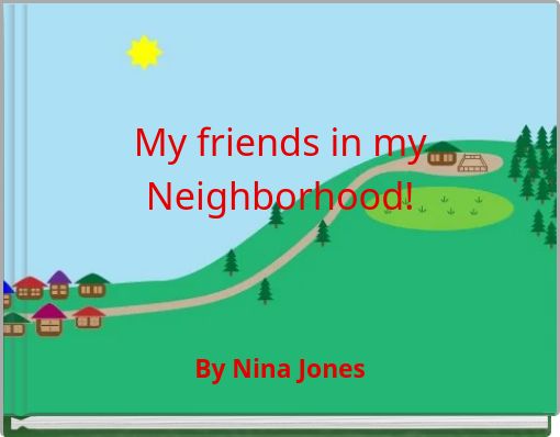 My friends in my Neighborhood!