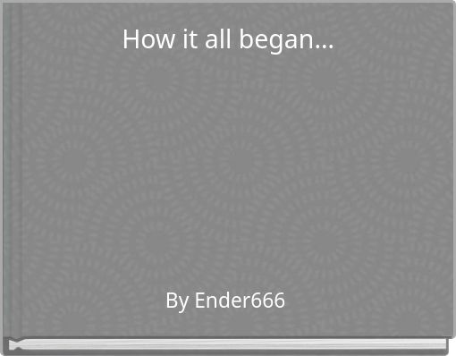 How it all began…