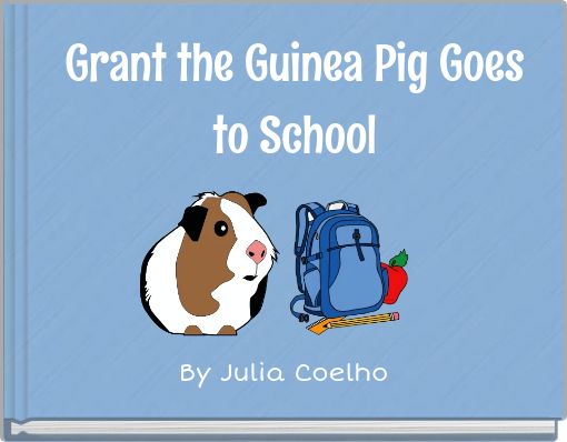 Grant the Guinea Pig Goes to School