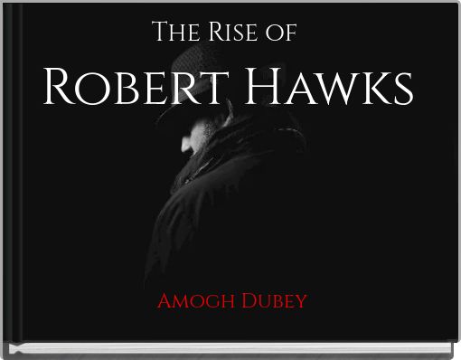The Rise of Robert Hawks