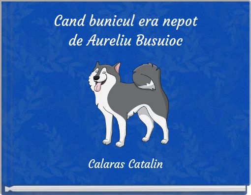 Cand bunicul era nepot de Aureliu Busuioc