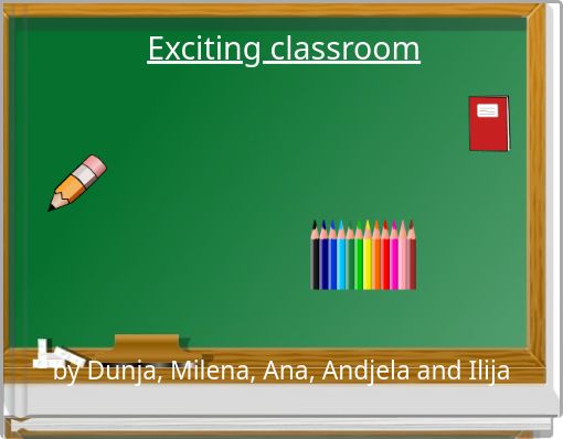 Exciting classroom