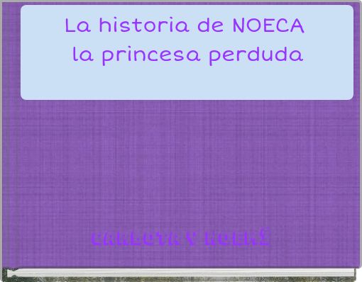 La historia de NOECA la princesa perduda