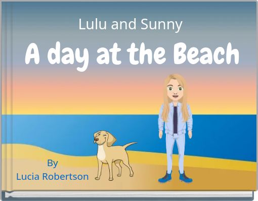 Lulu and Sunny A day at the Beach