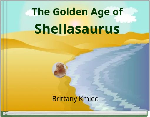 The Golden Age of Shellasaurus