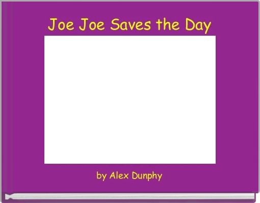 Joe Joe Saves the Day